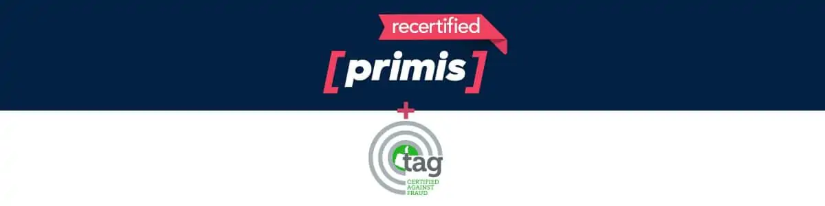 Primis Awarded Recertification of the Certified Against Fraud Seal from TAG